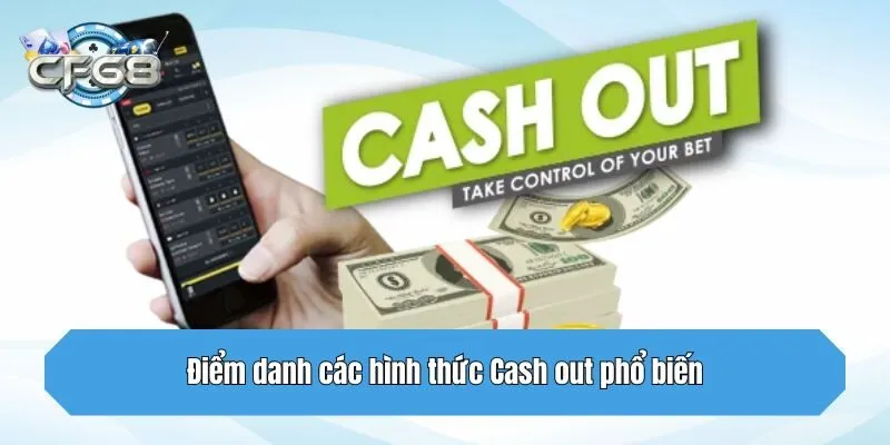 Điểm danh các hình thức Cash out phổ biến