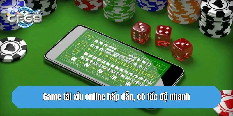 Game tài xỉu online hấp dẫn, có tốc độ nhanh