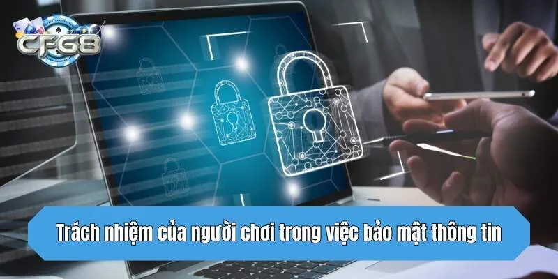 Trách nhiệm của người chơi trong việc bảo mật thông tin