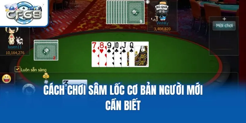 Cách chơi Sâm lốc cơ bản người mới cần biết